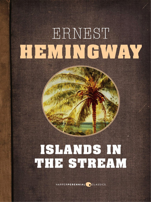 Détails du titre pour Islands In the Stream par Ernest Hemingway - Disponible